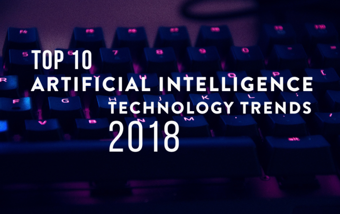 Top 10 Artificial Intelligence Technology Trends for 2018
